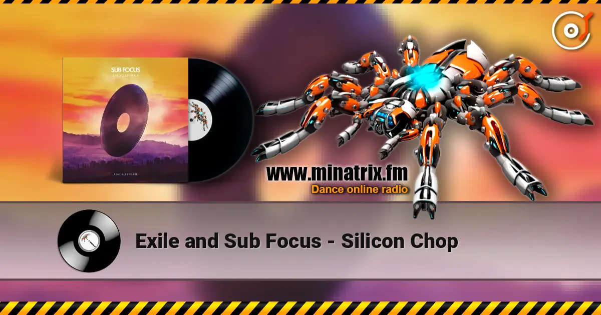 Exile and Sub Focus - Silicon Chop 高品质在线收听 | Minatrix.FM
