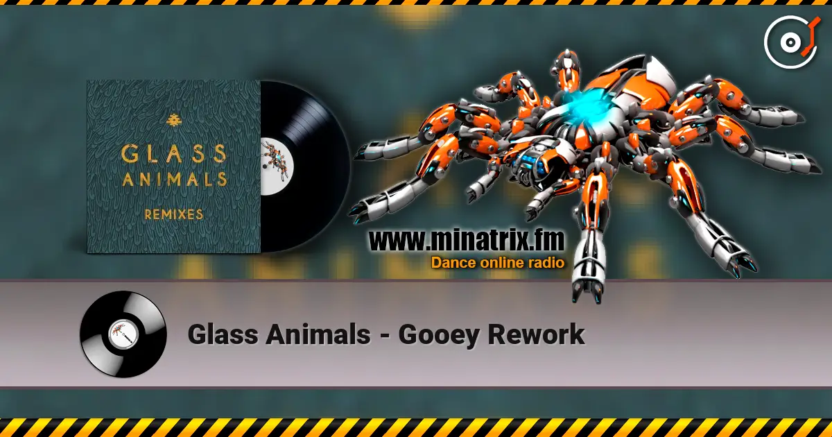 Glass Animals - Gooey Rework 高品质在线收听 | Minatrix.FM