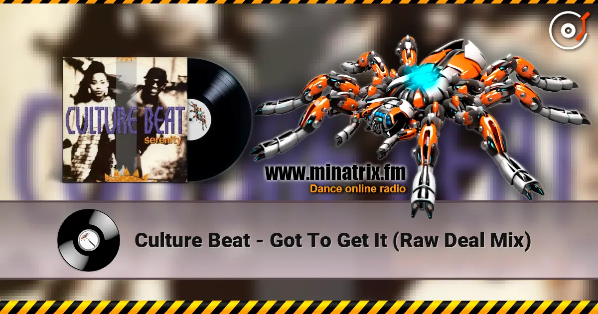 Culture Beat - Got To Get It (Raw Deal Mix) 高品质在线收听 | Minatrix.FM