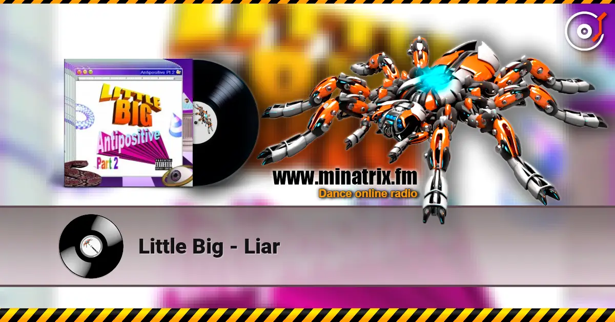 Little Big - Liar 高品质在线收听 | Minatrix.FM