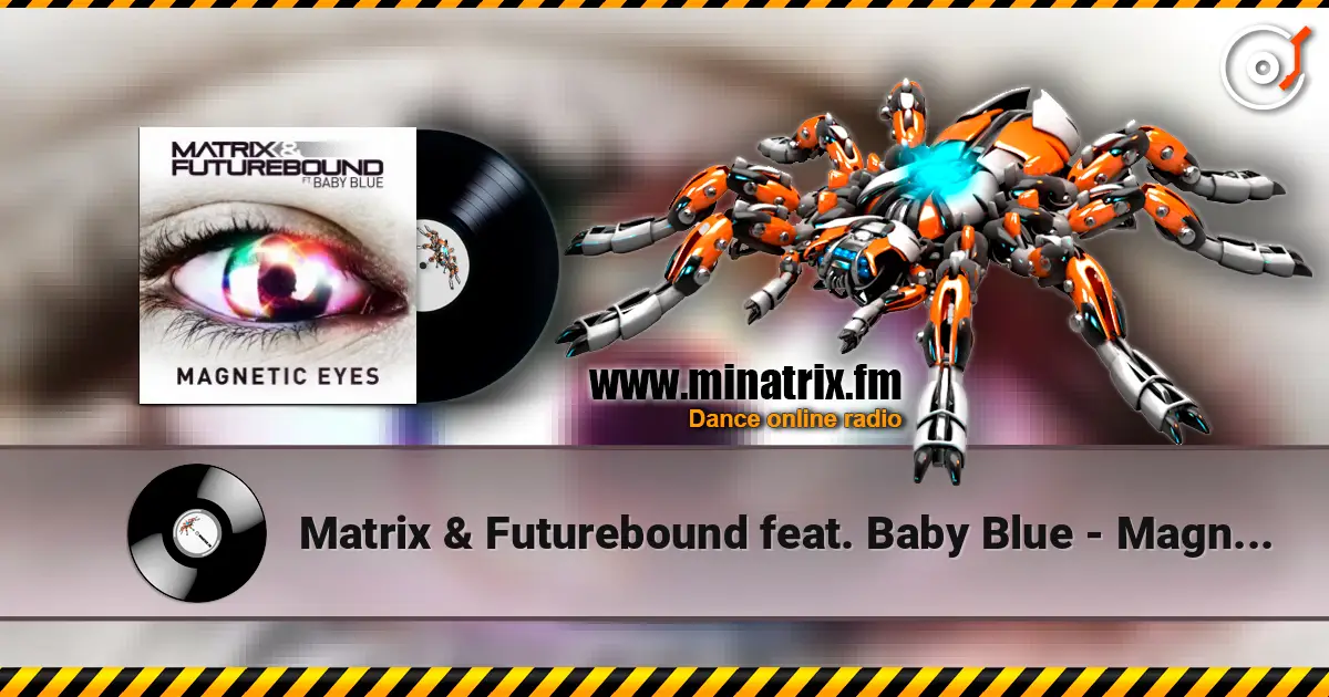 Matrix & Futurebound feat. Baby Blue - Magnetic Eyes (Radio Edit) 高品质在线收听 | Minatrix.FM