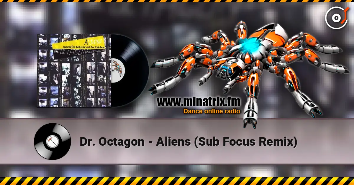 Dr. Octagon - Aliens (Sub Focus Remix) 高品质在线收听 | Minatrix.FM