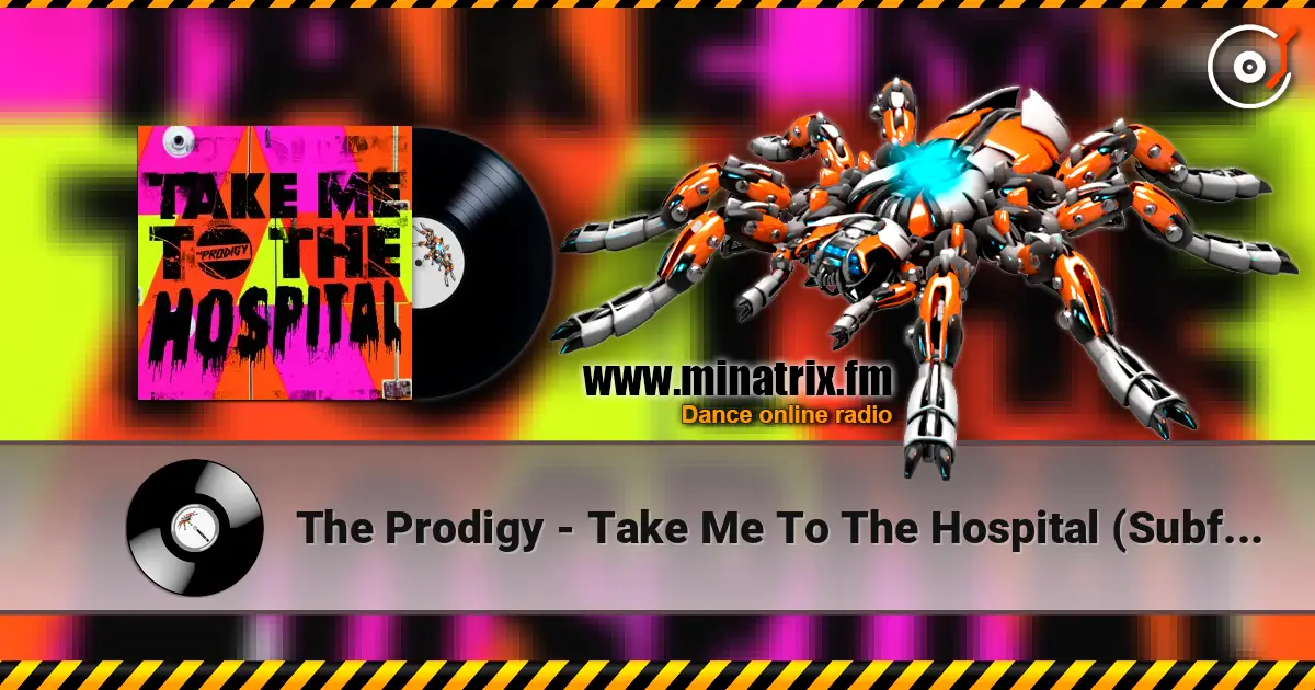 The Prodigy - Take Me To The Hospital (Subfocus Remix) 高品质在线收听 | Minatrix.FM