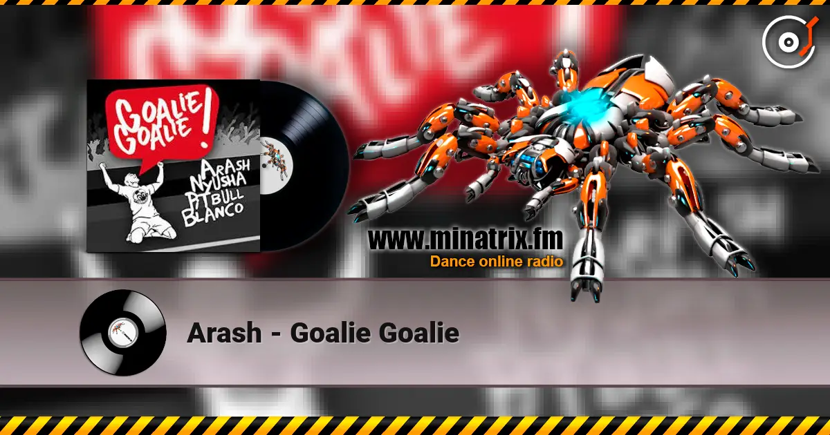 Arash - Goalie Goalie 高品质在线收听 | Minatrix.FM