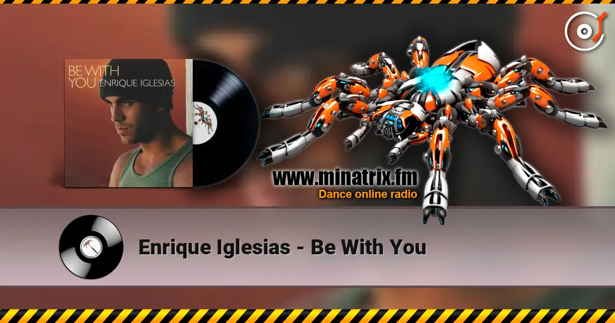 Enrique Iglesias - Be With You 高品质在线收听 | Minatrix.FM