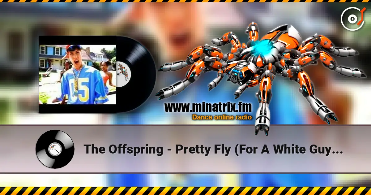 The Offspring - Pretty Fly (For A White Guy) (The Baka Boys Remix) 高品质在线收听 | Minatrix.FM