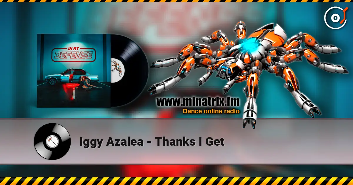 Iggy Azalea - Thanks I Get 高品质在线收听 | Minatrix.FM