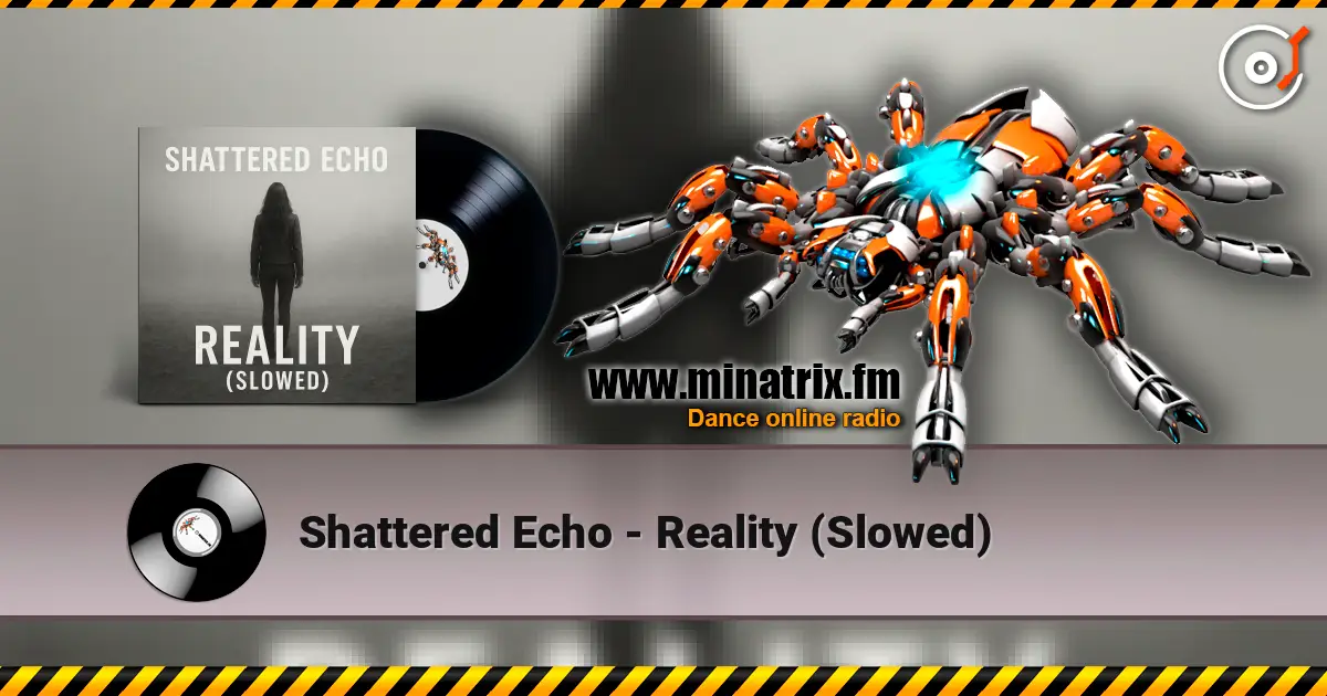 Shattered Echo - Reality (Slowed) 高品质在线收听 | Minatrix.FM