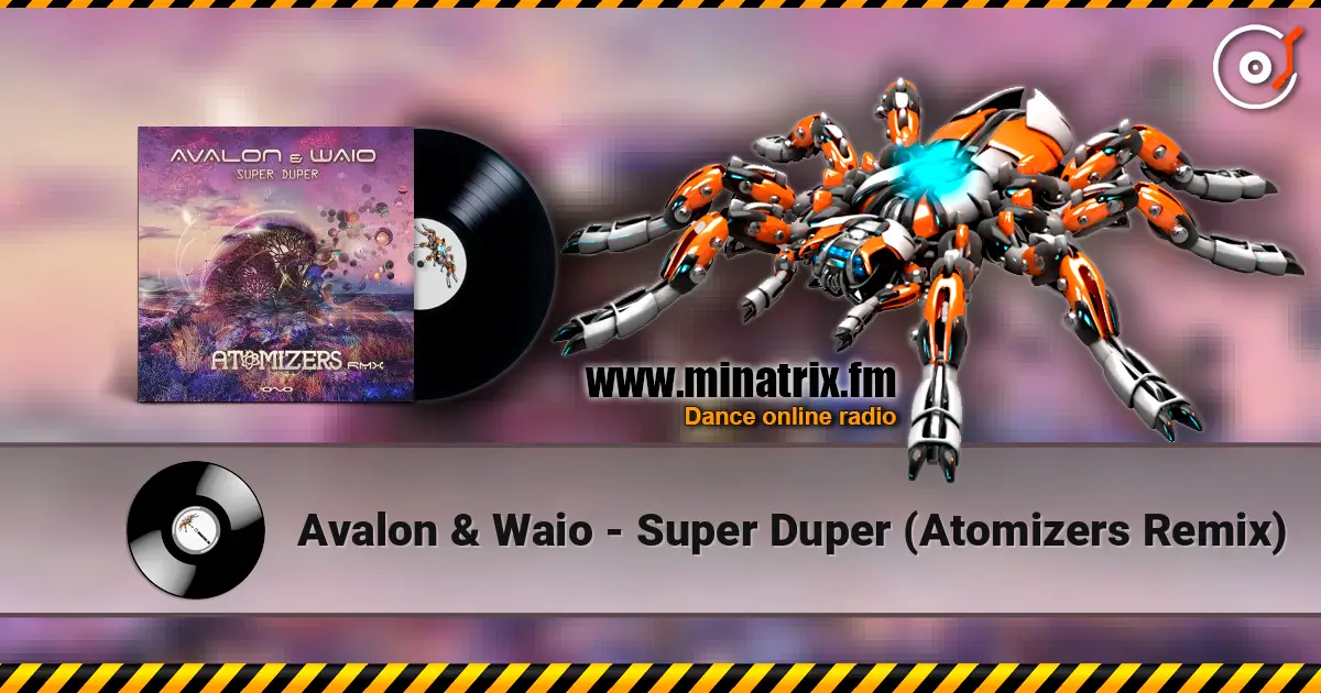 Avalon & Waio - Super Duper (Atomizers Remix) 高品质在线收听 | Minatrix.FM