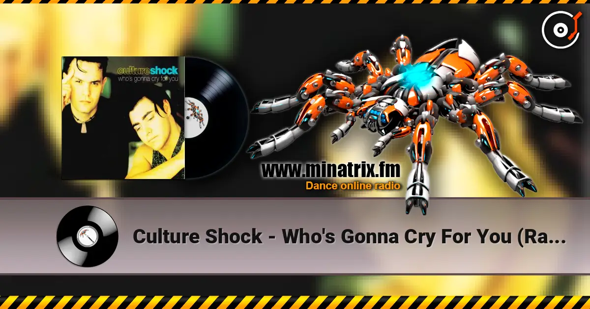 Culture Shock - Who's Gonna Cry For You (Radio Mix) 高品质在线收听 | Minatrix.FM