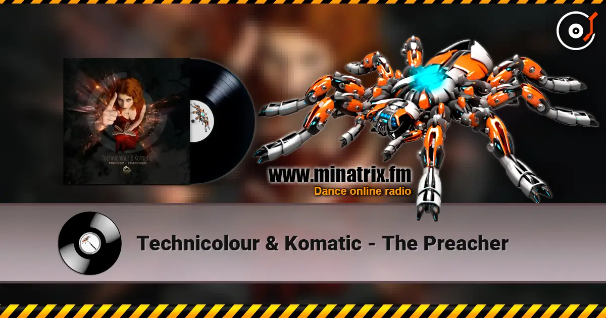 Technicolour & Komatic - The Preacher 高品质在线收听 | Minatrix.FM