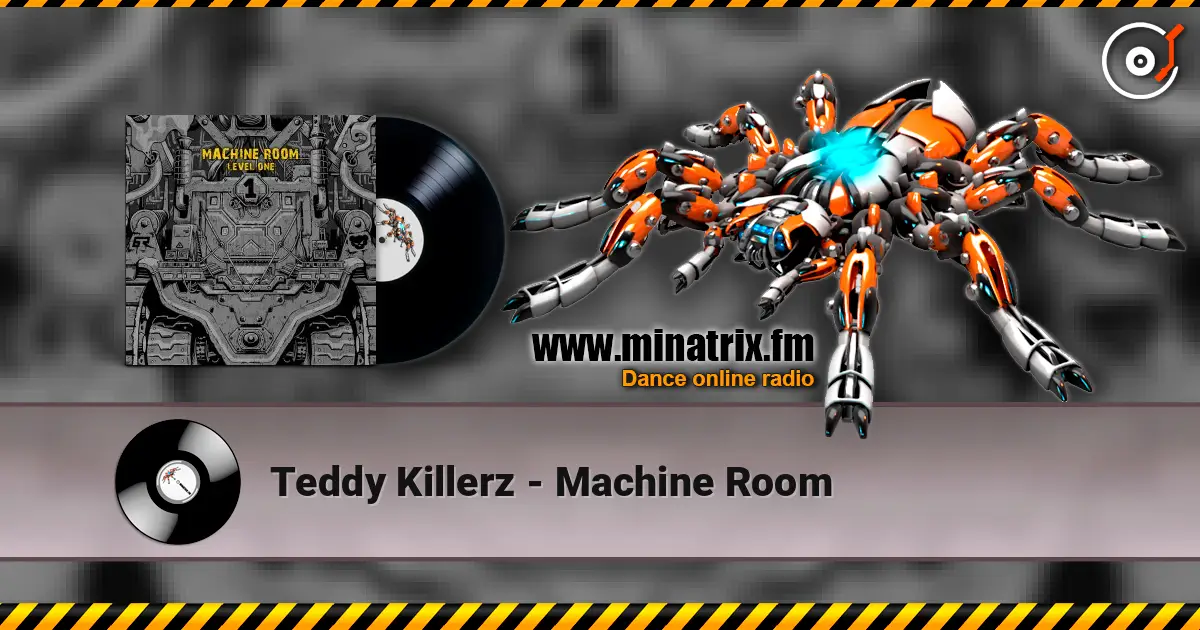 Teddy Killerz - Machine Room 高品质在线收听 | Minatrix.FM