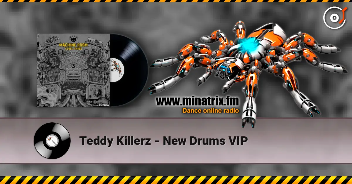 Teddy Killerz - New Drums VIP 高品质在线收听 | Minatrix.FM