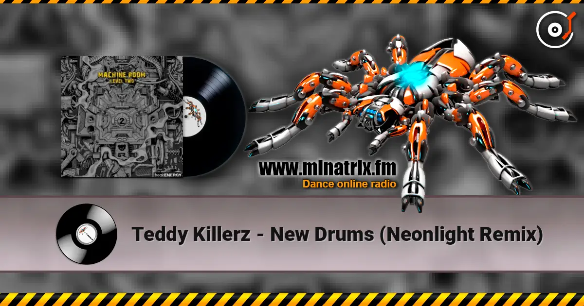 Teddy Killerz - New Drums (Neonlight Remix) 高品质在线收听 | Minatrix.FM