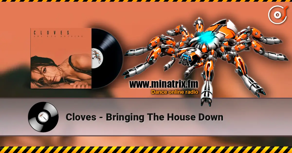Cloves - Bringing The House Down 高品质在线收听 | Minatrix.FM