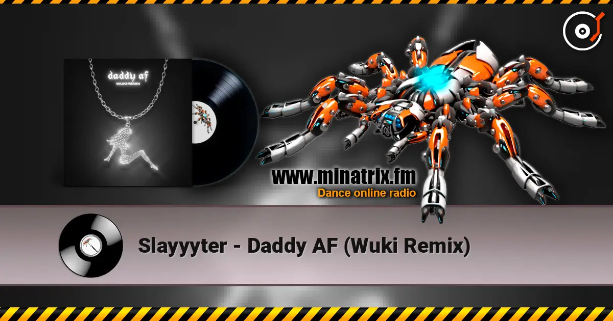 Slayyyter - Daddy AF (Wuki Remix) 高品质在线收听 | Minatrix.FM