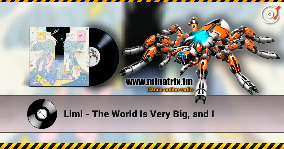 Limi - The World Is Very Big, and I 高品质在线收听 | Minatrix.FM
