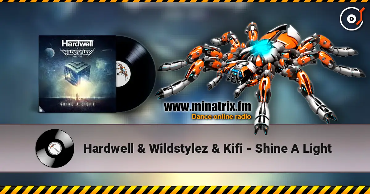 Hardwell & Wildstylez & Kifi - Shine A Light 高品质在线收听 | Minatrix.FM