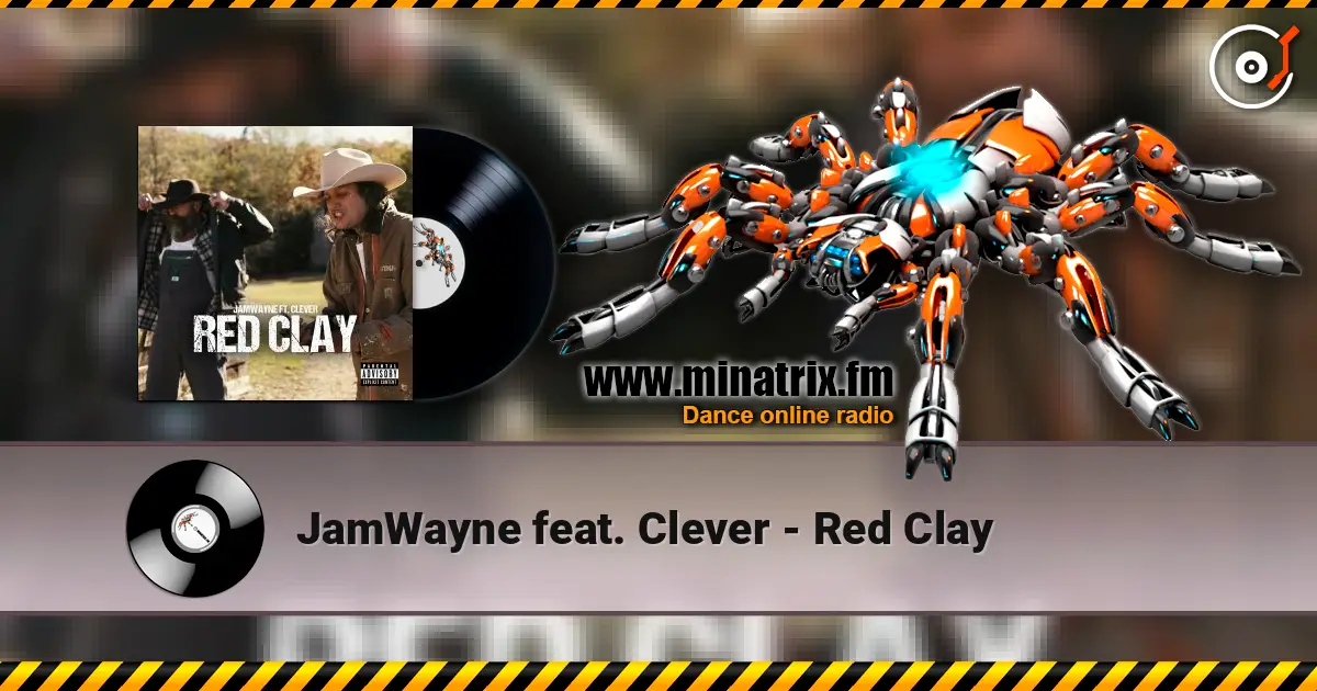 JamWayne feat. Clever - Red Clay 高品质在线收听 | Minatrix.FM