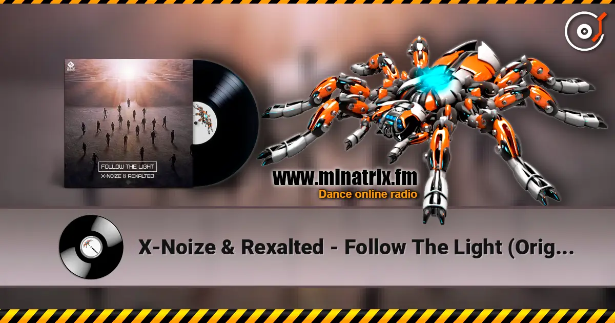 X-Noize & Rexalted - Follow The Light (Original Mix) 高品质在线收听 | Minatrix.FM