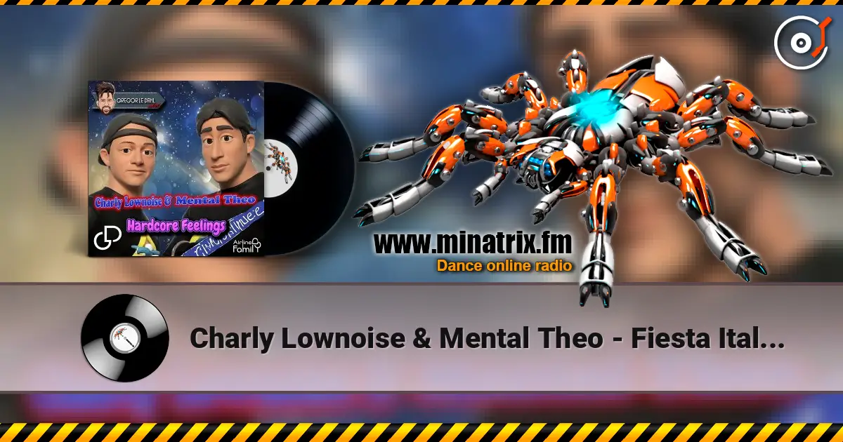 Charly Lownoise & Mental Theo - Fiesta Italiani 高品质在线收听 | Minatrix.FM