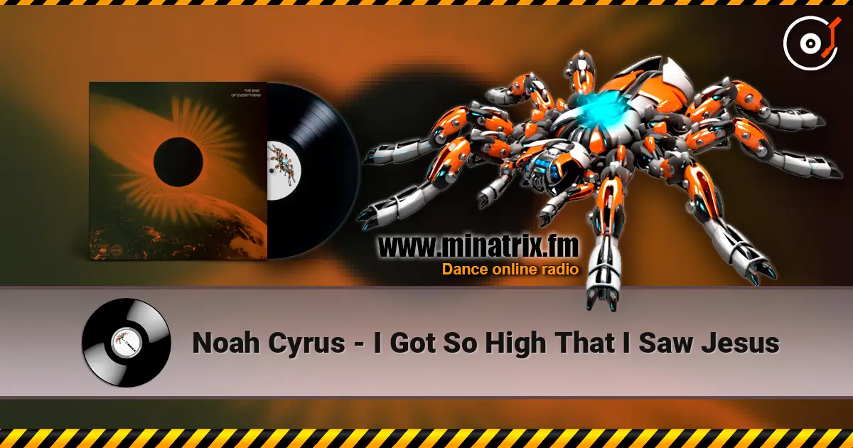 Noah Cyrus - I Got So High That I Saw Jesus 高品质在线收听 | Minatrix.FM