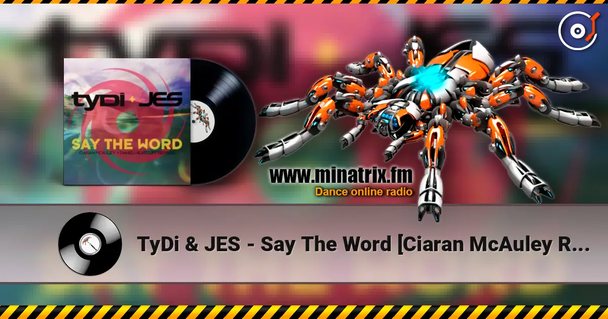 TyDi & JES - Say The Word [Ciaran McAuley Remix] 高品质在线收听 | Minatrix.FM
