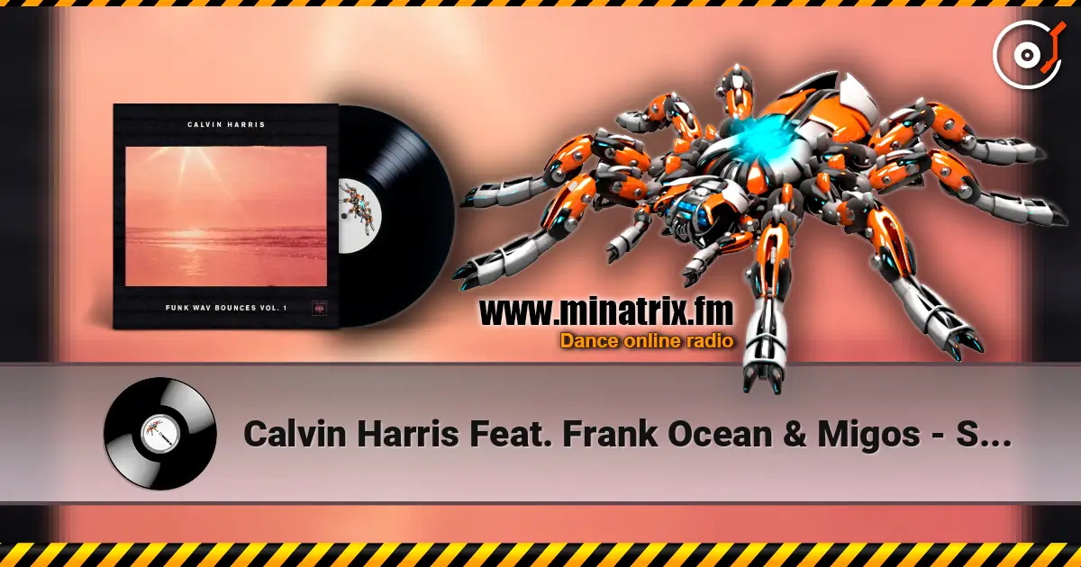 Calvin Harris Feat. Frank Ocean & Migos - Slide 高品质在线收听 | Minatrix.FM