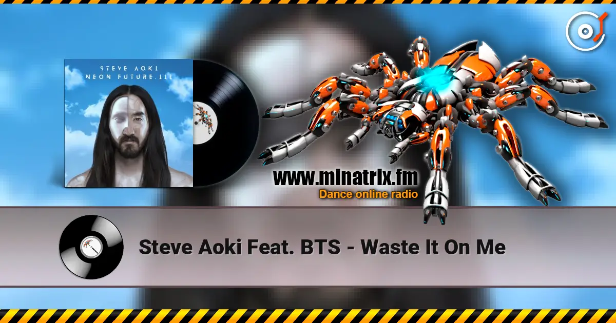 Steve Aoki Feat. BTS - Waste It On Me 高品质在线收听 | Minatrix.FM
