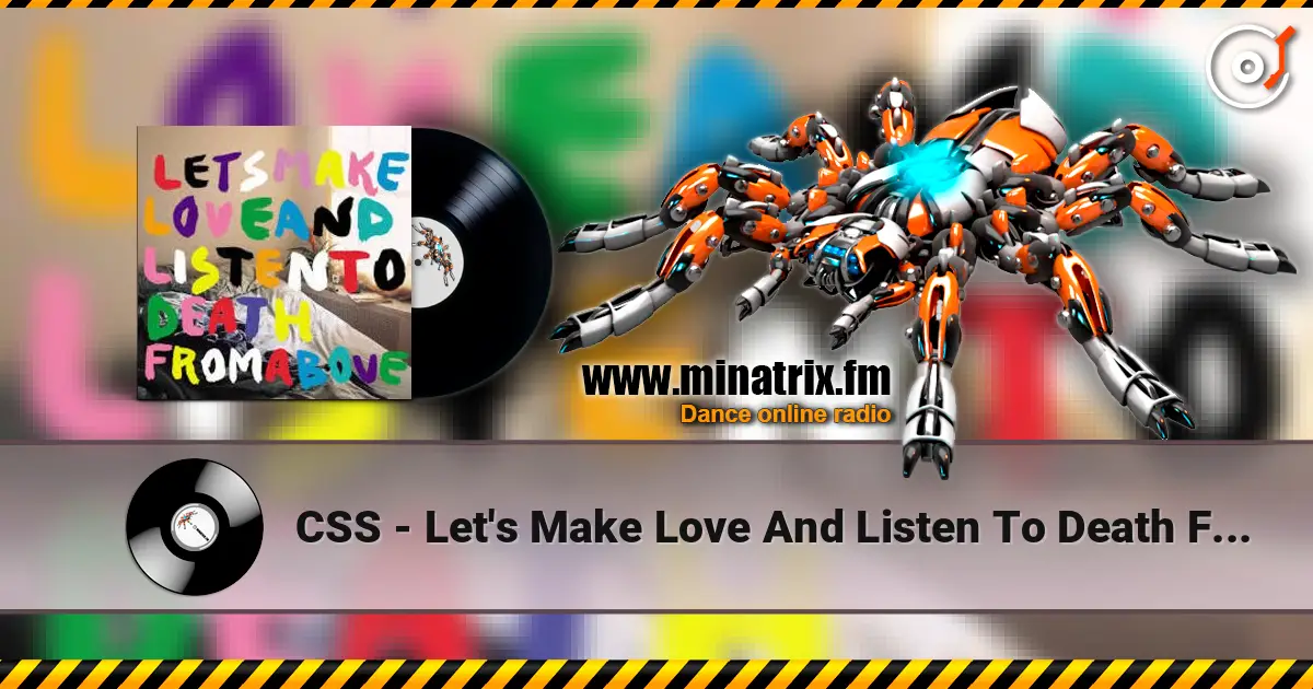 CSS - Let's Make Love And Listen To Death From Above 高品质在线收听 | Minatrix.FM