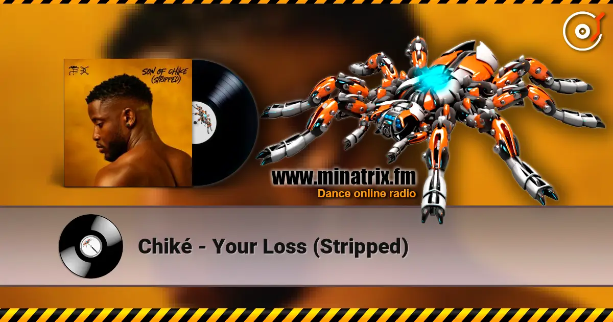 Chiké - Your Loss (Stripped) 高品质在线收听 | Minatrix.FM