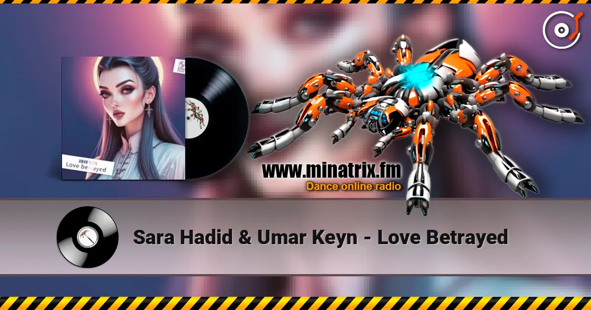 Sara Hadid & Umar Keyn - Love Betrayed 高品质在线收听 | Minatrix.FM