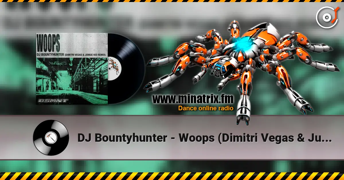 DJ Bountyhunter - Woops (Dimitri Vegas & Junkie Kid Remix) 高品质在线收听 | Minatrix.FM