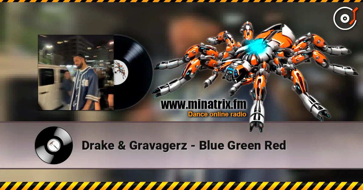 Drake & Gravagerz - Blue Green Red 高品质在线收听 | Minatrix.FM