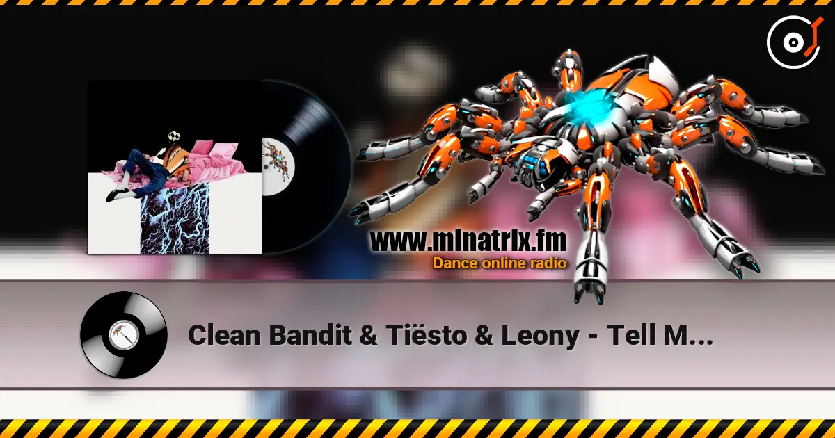 Clean Bandit & Tiësto & Leony - Tell Me Where U Go 高品质在线收听 | Minatrix.FM