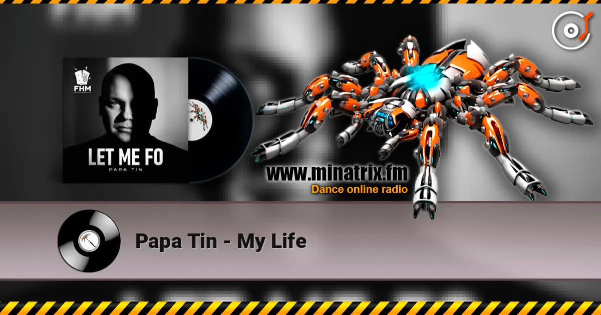 Papa Tin - My Life 高品质在线收听 | Minatrix.FM