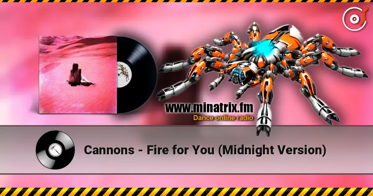 Cannons - Fire for You (Midnight Version) listen online in high quality | Minatrix.FM