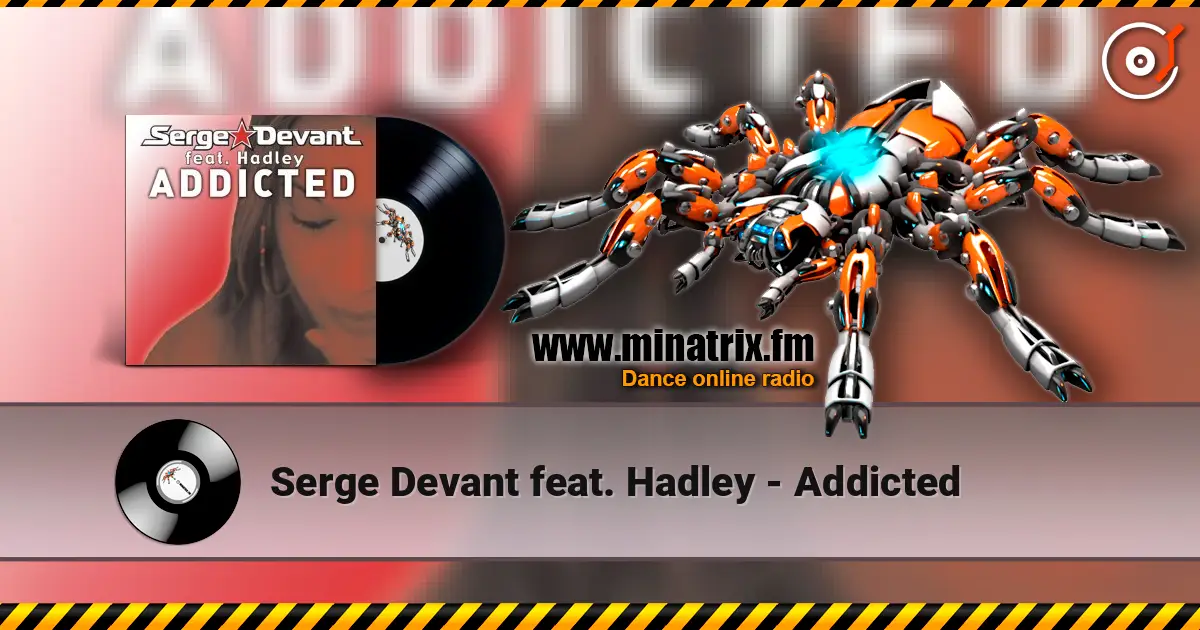 Serge Devant feat. Hadley - Addicted listen online in high quality | Minatrix.FM