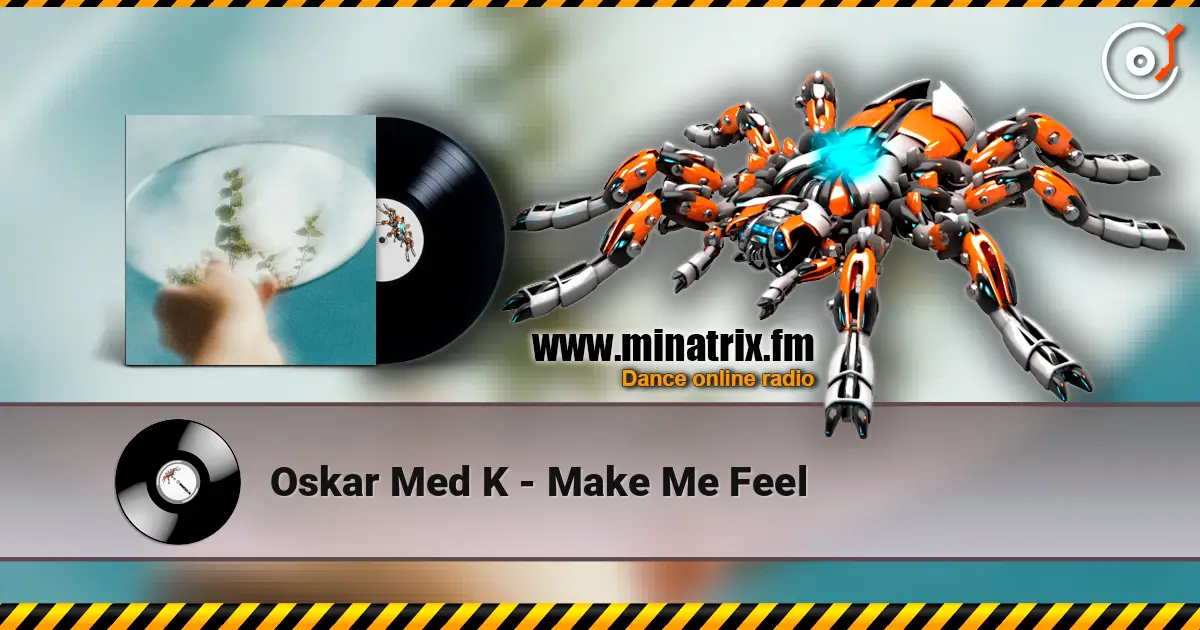 Oskar Med K - Make Me Feel 高品质在线收听 | Minatrix.FM
