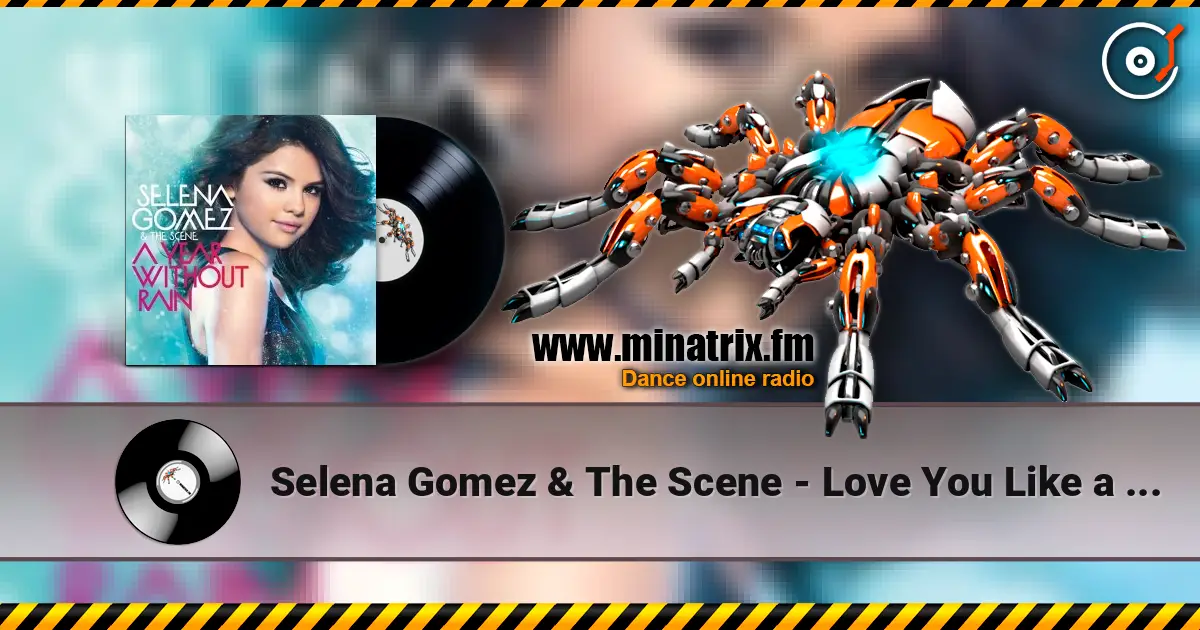 Selena Gomez & The Scene - Love You Like a Love Song 高品质在线收听 | Minatrix.FM