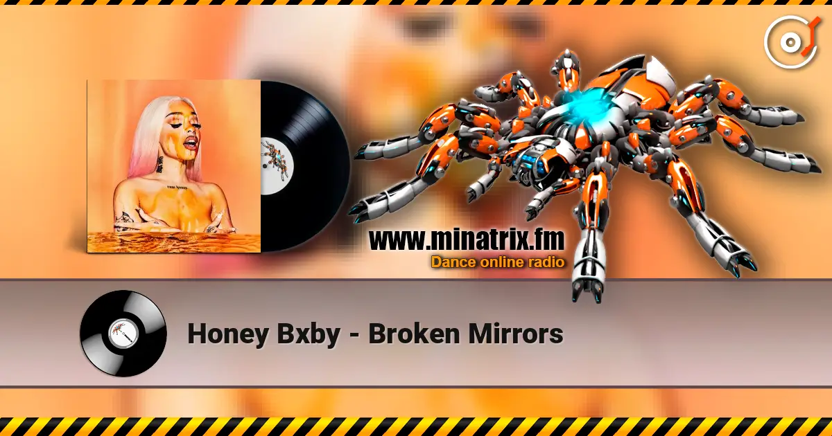 Honey Bxby - Broken Mirrors 高品质在线收听 | Minatrix.FM