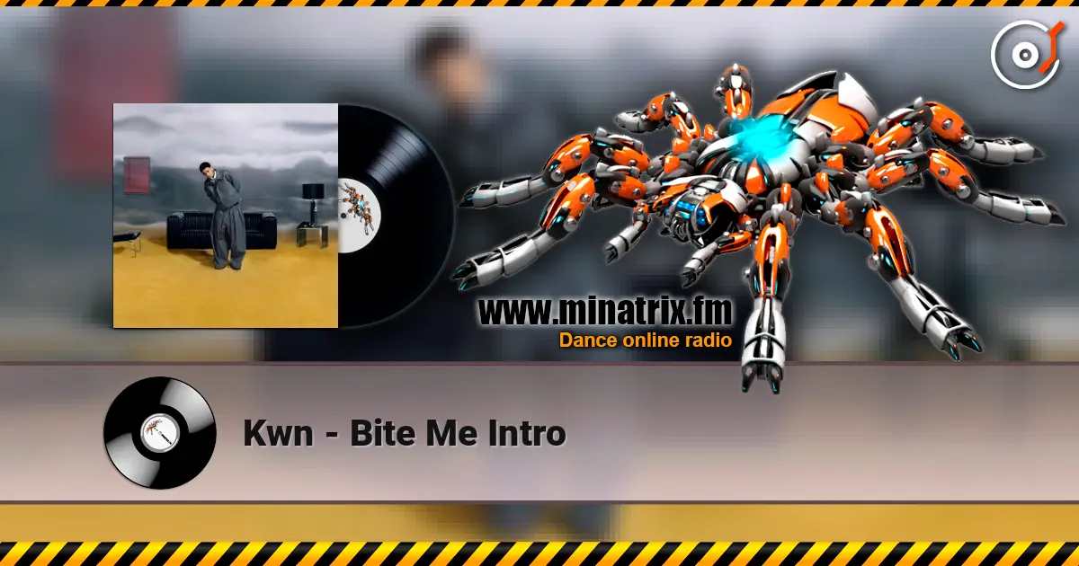Kwn - Bite Me Intro 高品质在线收听 | Minatrix.FM