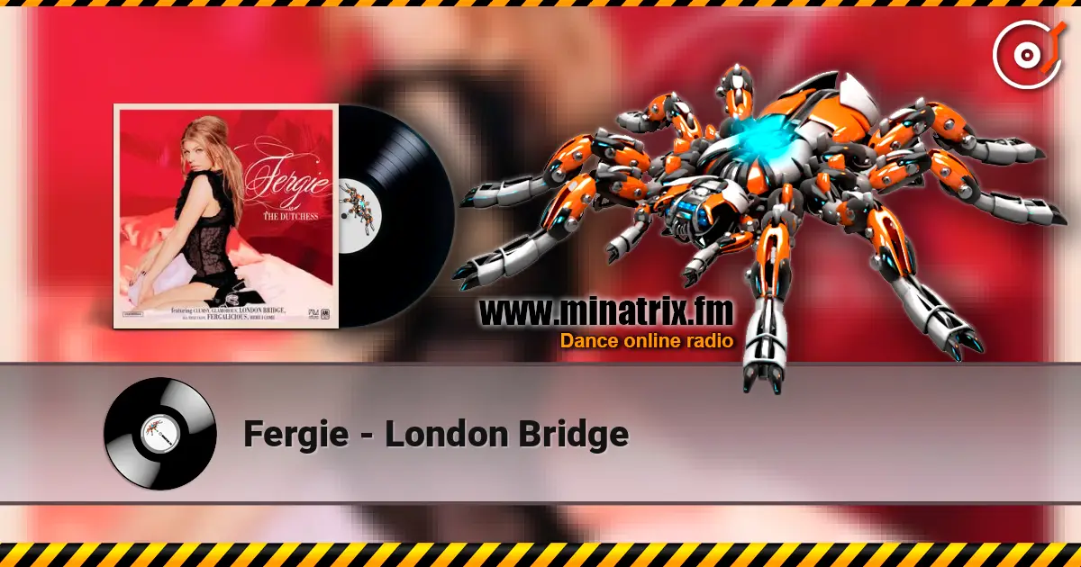 Fergie - London Bridge 高品质在线收听 | Minatrix.FM