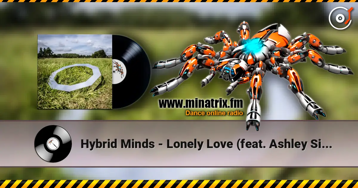 Hybrid Minds - Lonely Love (feat. Ashley Singh) 高品质在线收听 | Minatrix.FM