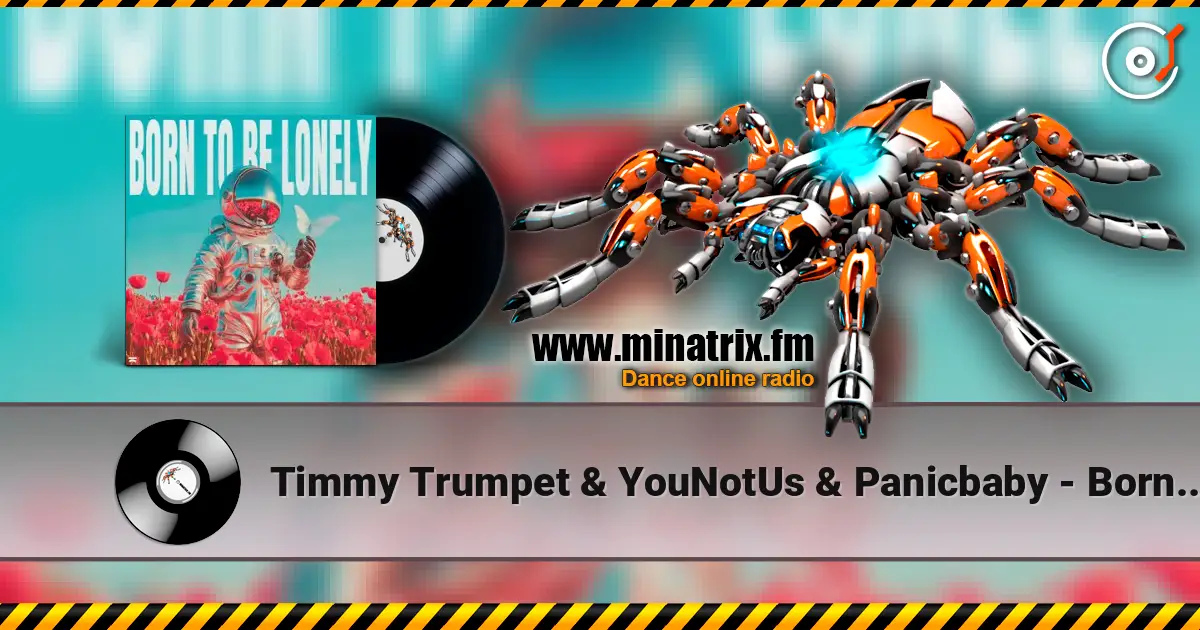 Timmy Trumpet & YouNotUs & Panicbaby - Born To Be Lonely 高品质在线收听 | Minatrix.FM