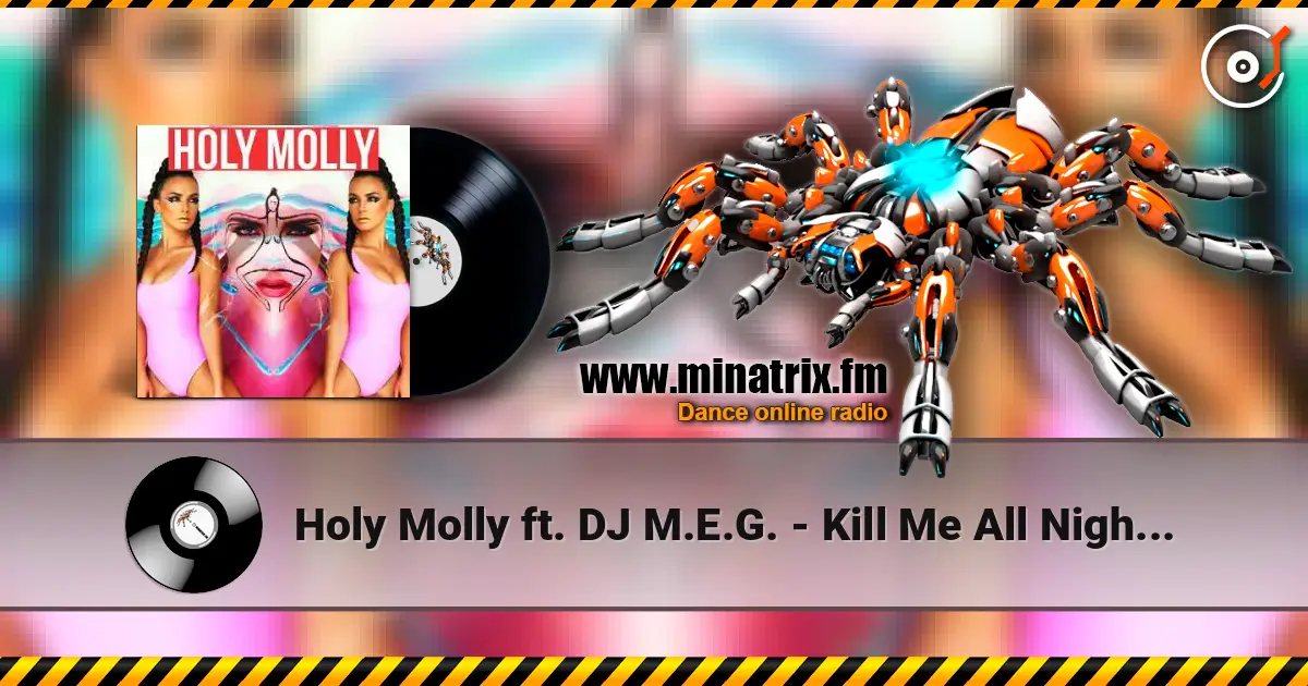 Holy Molly ft. DJ M.E.G. - Kill Me All Night Long 高品质在线收听 | Minatrix.FM