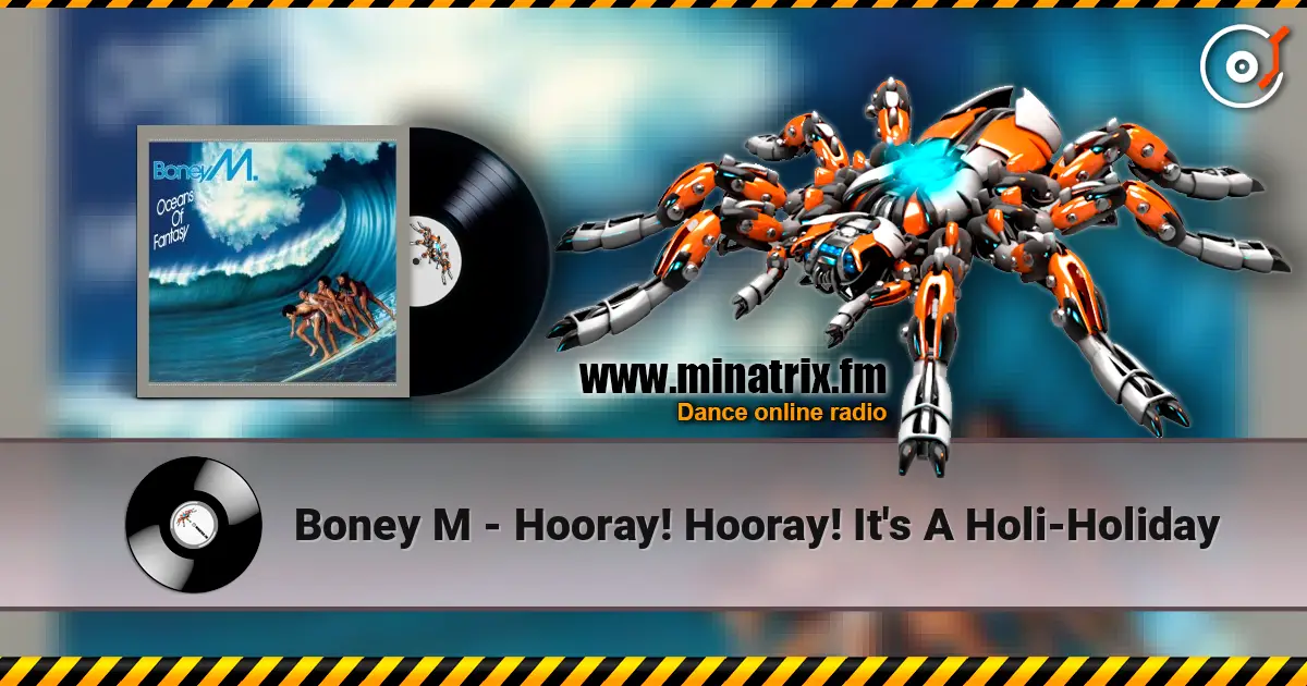 Boney M - Hooray! Hooray! It's A Holi-Holiday 高品质在线收听 | Minatrix.FM