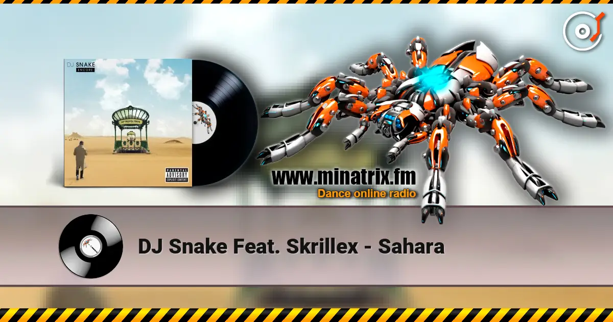 DJ Snake Feat. Skrillex - Sahara 高品质在线收听 | Minatrix.FM