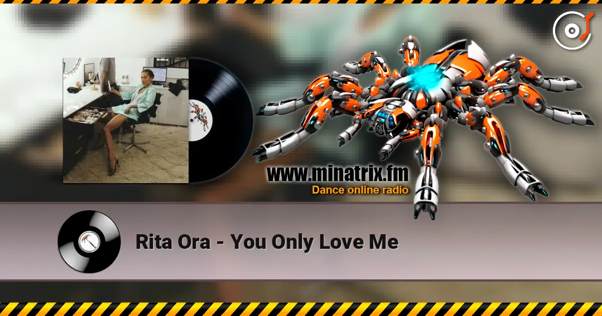 Rita Ora - You Only Love Me 高品质在线收听 | Minatrix.FM