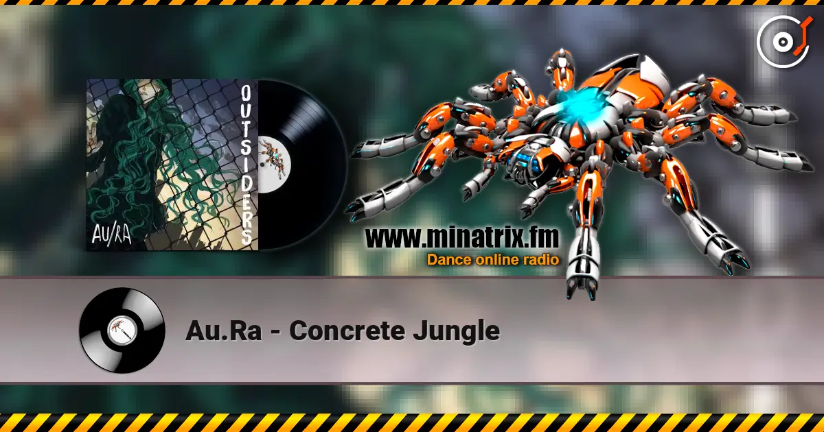 Au.Ra - Concrete Jungle 高品质在线收听 | Minatrix.FM